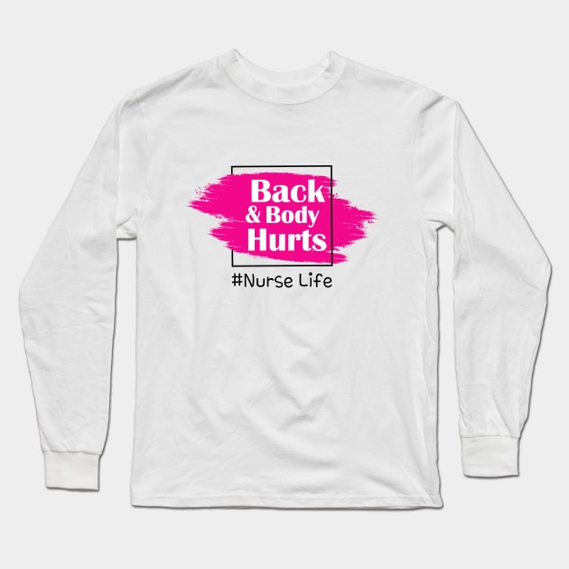 Back And Body Hurts Nurse Life Long Sleeve T-Shirt by Trendy_Designs